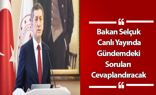 Bakan Selçuk Canlı Yayında Gündemdeki Soruları Cevaplandıracak