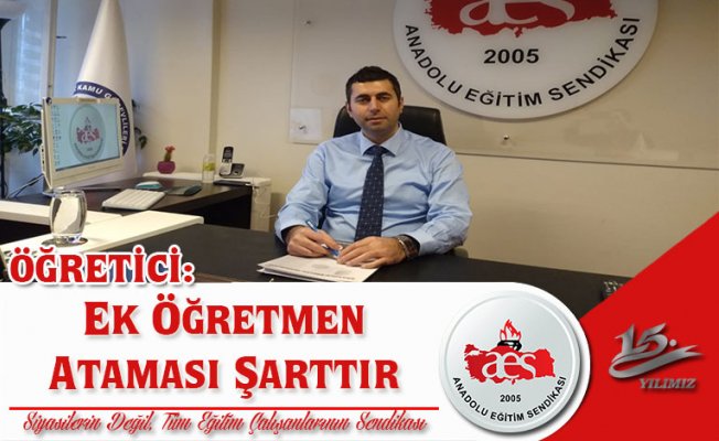 ÖĞRETİCİ: EK ÖĞRETMEN ATAMASI ŞARTTIR