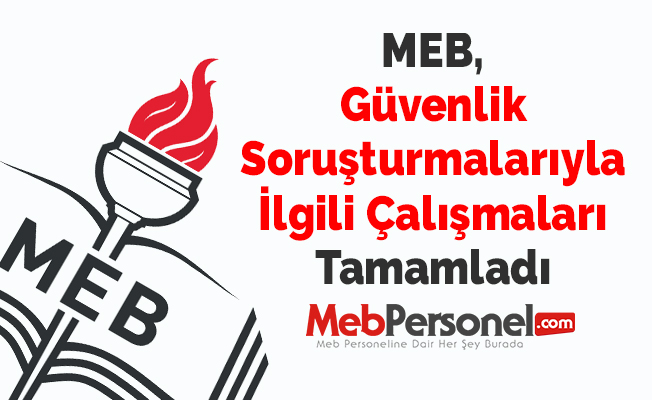MEB, Güvenlik Soruşturmalarıyla İlgili Çalışmaları Tamamladı