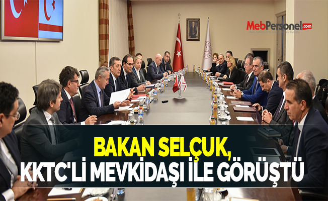 BAKAN SELÇUK, KKTC'Lİ MEVKİDAŞI İLE GÖRÜŞTÜ