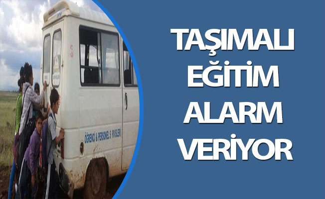 TAŞIMALI EĞİTİM ALARM VERİYOR