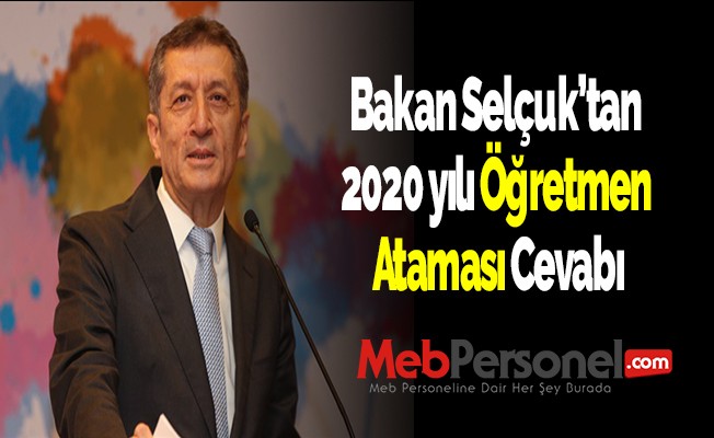 Bakan Selçuk’tan 2020 yılı öğretmen ataması cevabı