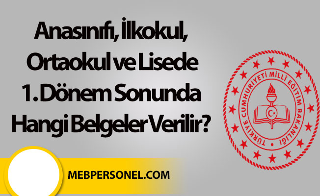 Anasınıfı, İlkokul, Ortaokul ve Lisede 1. Dönem Sonunda Hangi Belgeler Verilir?