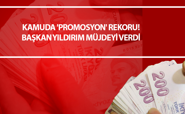 KAMUDA 'POROMOSYON' REKORU!BAŞKAN YILDIRIM MÜJDEYİ VERDİ