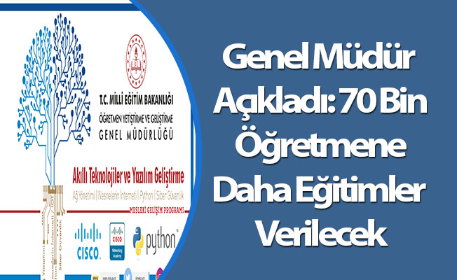 Genel Müdür Açıkladı: 70 Bin Öğretmene Daha Eğitimler Verilecek