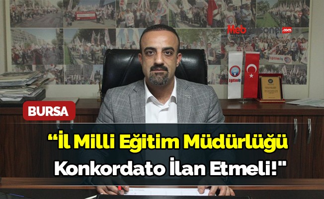 "Bursa İl Milli Eğitim Müdürlüğü konkordato ilan etmeli!"