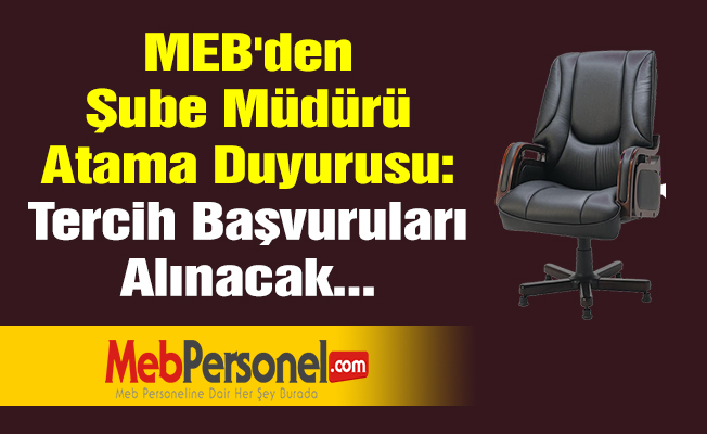 MEB'den Şube Müdürü Atama Duyurusu: Tercih Başvuruları Alınacak...