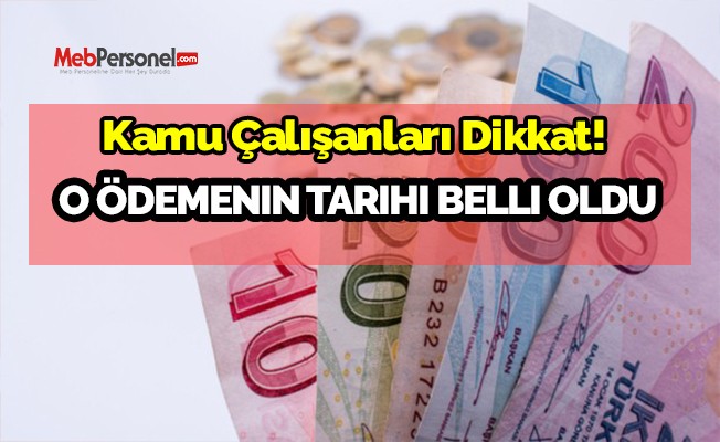 Kamu çalışanları dikkat! O ödemenin tarihi belli oldu