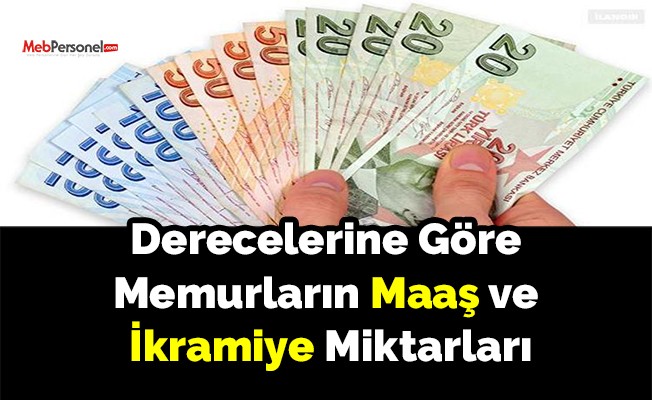 Derecelerine göre memurların maaş ve ikramiye miktarları
