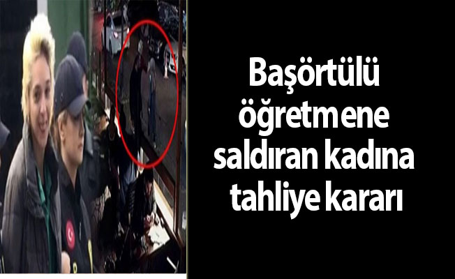 Başörtülü öğretmene saldıran kadına tahliye kararı