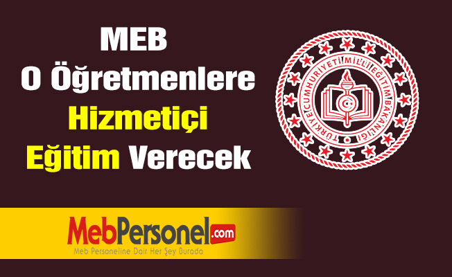 MEB O Öğretmenlere Hizmetiçi Eğitim Verecek
