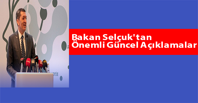 Bakan Selçuk'tan Önemli Güncel Açıklamalar