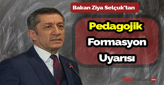 Milli Eğitim Bakanı Ziya Selçuk'tan 'Pedagojik Formasyon' Uyarısı