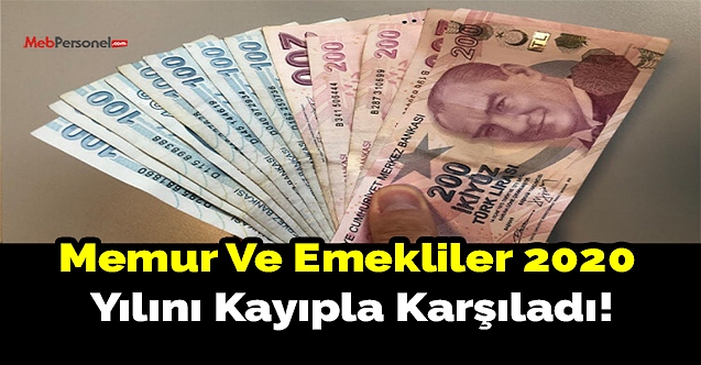 Memur Ve Emekliler 2020 Yılını Kayıpla Karşıladı!