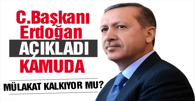 Erdoğan: Mülakat konusunu kabinede değerlendireceğiz