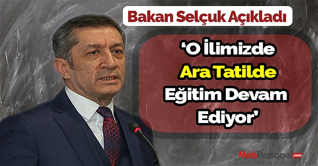 Ziya Selçuk: Ara tatil Elazığ'da okul dönemi olarak geçirilecek