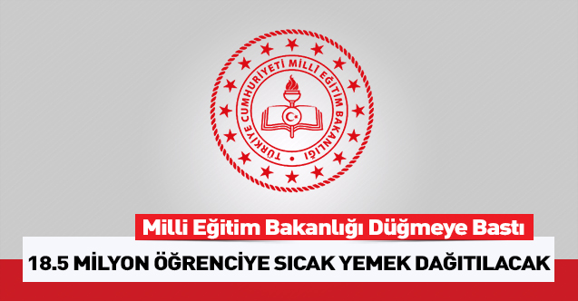 18.5 milyon öğrenciye ücretsiz yemek geliyor