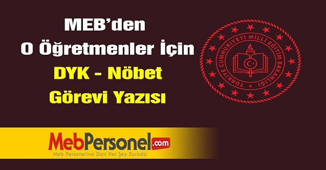 MEB'den O Öğretmenler İçin DYK ve Nöbet Görevi Yazısı