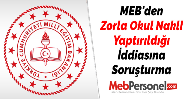 MEB'den 'Zorla Okul Nakli Yaptırıldığı' İddiasına Soruşturma