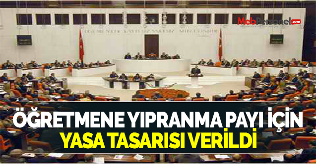 ÖĞRETMENE YIPRANMA PAYI İÇİN YASA TASARISI VERİLDİ