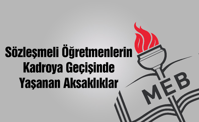 Sözleşmeli Öğretmenlerin Kadroya Geçiş Sancısı