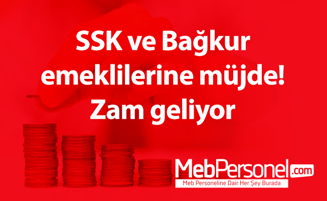 SSK ve Bağkur emeklilerine müjde! Zam geliyor