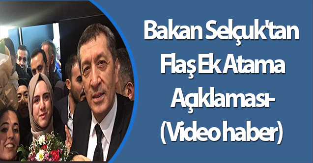Ziya Selçuk'tan Flaş Ek Atama Açıklaması-(Video haber)