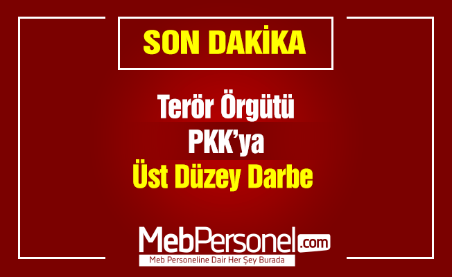 Terör Örgütü PKK’ya Üst Düzey Darbe