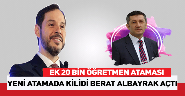 Ek 20 Bin Öğretmen Atamasında Kilidi Berat Albayrak Açtı