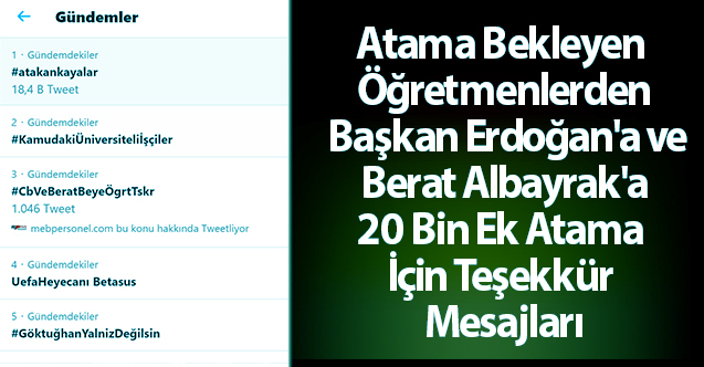 Atama Bekleyen Öğretmenlerden Başkan Erdoğan'a ve Berat Albayrak'a 20 Bin Ek Atama İçin Teşekkür Mesajları