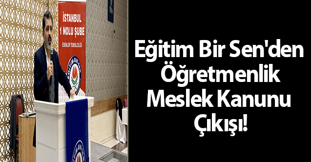 Eğitim Bir Sen'den  Öğretmenlik Meslek Kanunu Çıkışı!