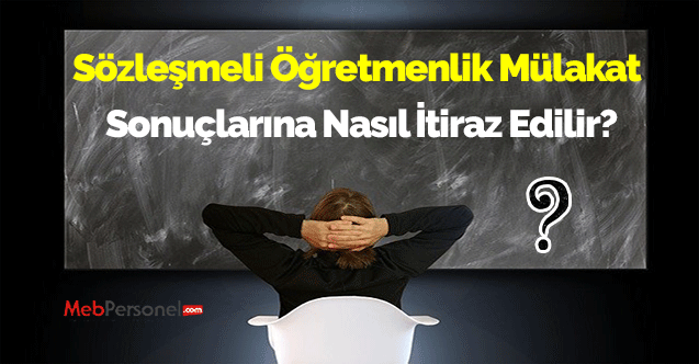 Sözleşmeli Öğretmenlik Mülakat Sonuçlarına Nasıl İtiraz Edilir?