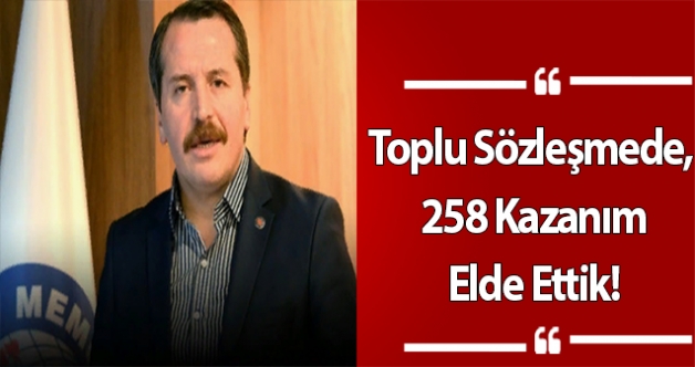 Toplu Sözleşmede, 258 Kazanım Elde Ettik!