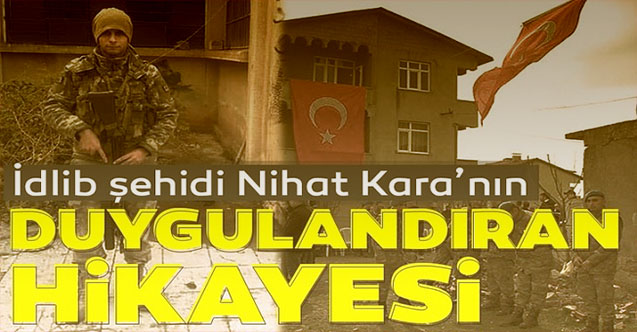 İdlib şehidi Uzman Çavuş Nihat Kara'nın duygulandıran hikayesi