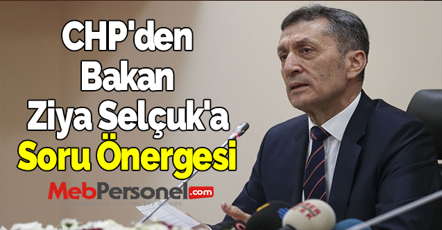 CHP'den Bakan Ziya Selçuk'a Soru Önergesi
