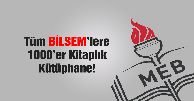 Tüm BİLSEM'lere 1000'er kitaplık kütüphane kurulacak