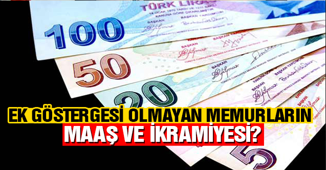 EK GÖSTERGESİ OLMAYAN MEMURLARIN EMEKLİ MAAŞ VE İKRAMİYESİ