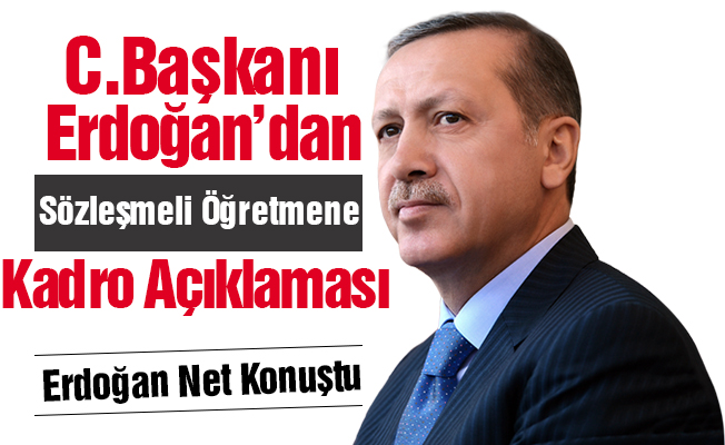 Erdoğan'dan Sözleşmeli Personele Kadro İçin Açıklama
