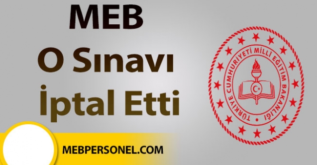 MEB O Sınavı İptal Etti