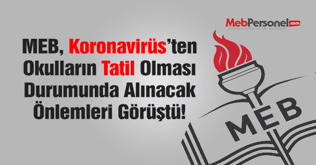 MEB, 'okullar virüsten tatil olursa' alınacak önlemleri görüştü