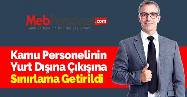 Kamu Personelinin Yurt Dışına Çıkışına Sınırlama Getirildi