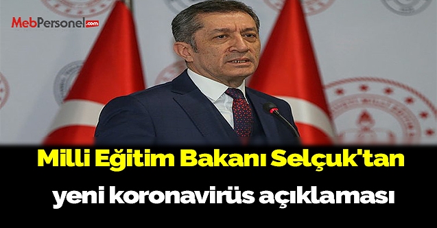 Milli Eğitim Bakanı Selçuk'tan yeni koronavirüs açıklaması