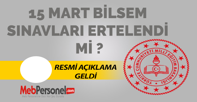 15 Mart Bilsem Sınavı İptal Mi ? Resmi açıklama geldi.