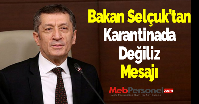 Bakan Selçuk’tan ‘Karantinada Değiliz’ Mesajı