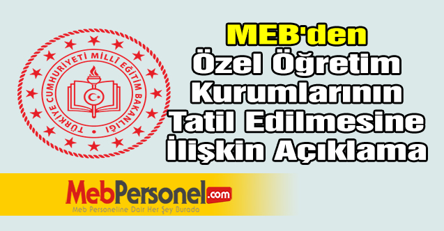 MEB'den Özel Öğretim Kurumlarının Tatil Edilmesine İlişkin Açıklama
