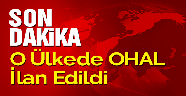 O Ülkede OHAL İlan Edildi