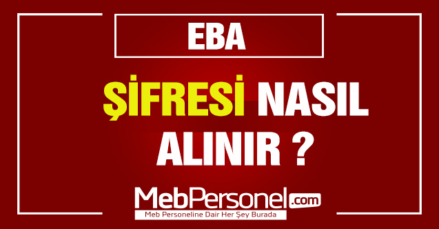 EBA Şifresi Nasıl Alınır? Öğrencilerimiz İçin Ayrıntılı Olarak Açıkladık...