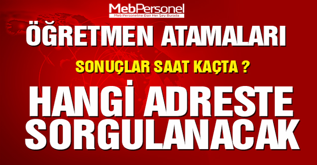 Sözleşmeli Öğretmenlik atama sonuçları hangi adreste saat kaçta açıklanacak?