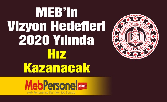 MEB'in vizyon hedefleri 2020'de hız kazanacak
