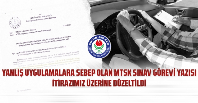 Yanlış uygulamalara sebep olan MTSK sınav görevi yazısı itirazımız üzerine düzeltildi